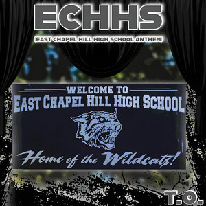ECHHS (East Chapel Hill High School Anthem) by T.O.