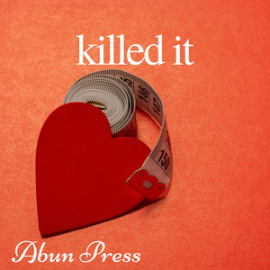killed it by Abun Press