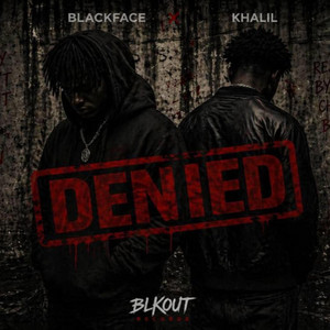 Denied by Blkout Record, Blackface, Khalil