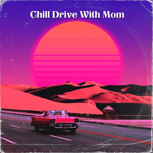 Lofi Chill Hip Hop Beat - Chill Drive With Mom