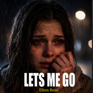 Lets Me Go by Elton Rose