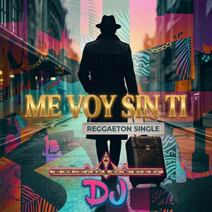 Me voy sin ti by DJ Layxrd
