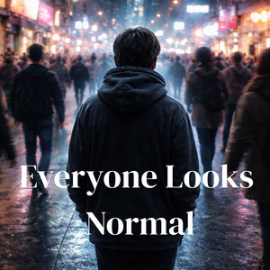 Everyone Looks Normal by Ghost in my hoodie