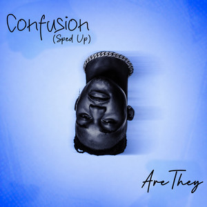 Confusion - Sped Up by AreThey