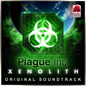 Plague Inc: Xenolith (Original Game Soundtrack) by Ndemic Creations