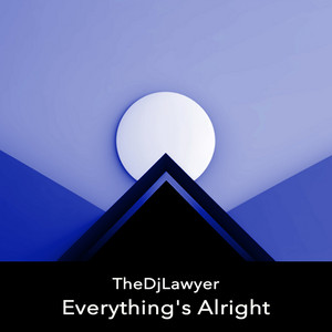 Everything's Alright by TheDjLawyer