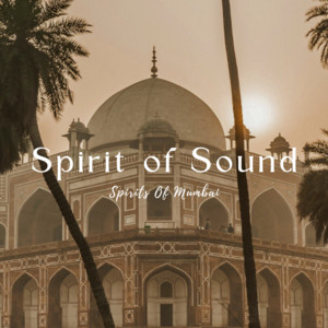 Spirits Of Mumbai by Spirit of Sound