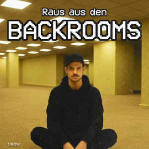 Raus aus den Backrooms by Tirow