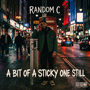 A BIT OF A STICKY ONE STILL by Random C