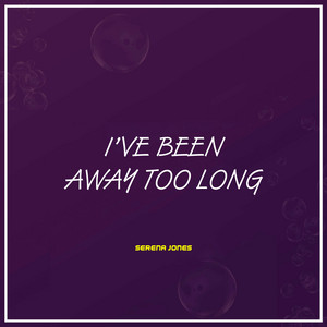 Serena Jones - I've Been Away Too Long (Cover)