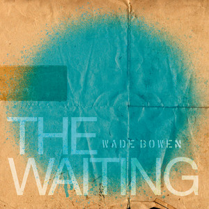 Who I Am by Wade Bowen
