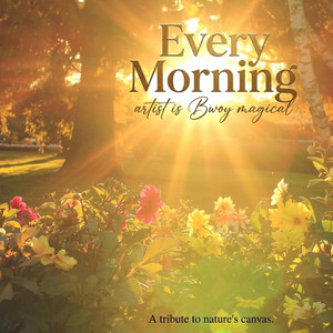Bwoy magical - Every Morning
