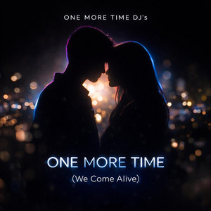 One More Time (We Come Alive) by One More Time DJ's