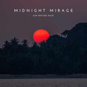 Sun Before Rain by Midnight Mirage