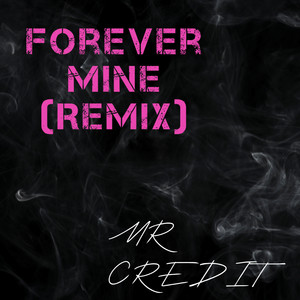 Forever Mine - Remix by MR CREDIT