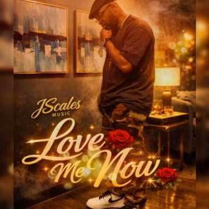 Love Me Now by Jscalesmusic