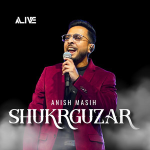 SHUKRGUZAR - ALIVE WORSHIP CONCERT by Anish Masih