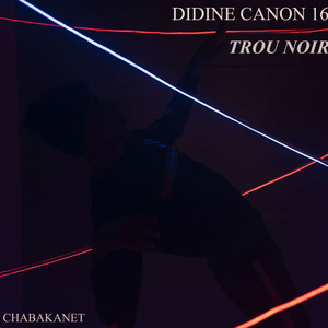Didine Canon 16 - Trou Noir