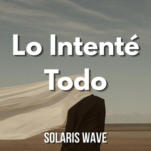 Lo Intenté Todo by SOLARIS WAVE