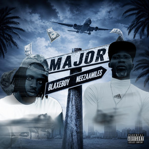 MAJOR by Neezaamiles, Blaxeboy