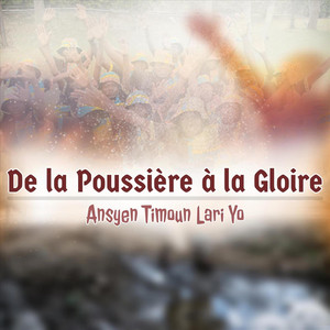Ansyen Ti Moun Lari Yo - De la Poussière à la Gloire (feat. Fr Luckson Zòn Pa Fè Moun)