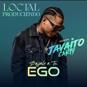 Bajale A Tu Ego by Loctal produciendo, Javaito Carty