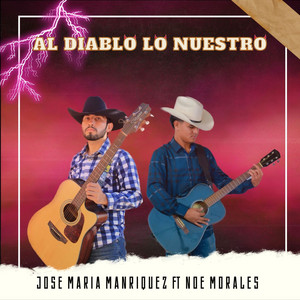 Al diablo lo nuestro by José María Manríquez, Noe Morales
