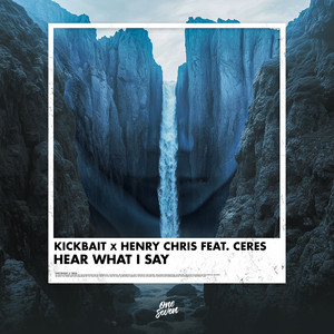 Hear What I Say (feat. CERES) by Kickbait, Henry Chris, CERES