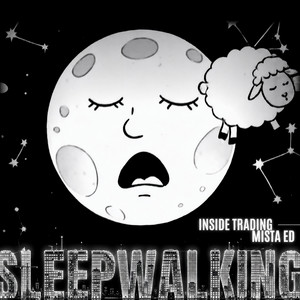 Sleepwalking by Inside Trading, Mista Ed