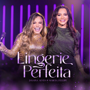 Janaina Alves & Márcia Fellipe - Lingerie Perfeita