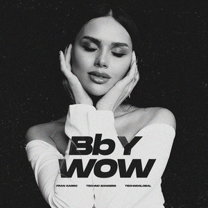 Bby Wow - Techno Version by Techno Bangers, Fran Garro, Technoglobal
