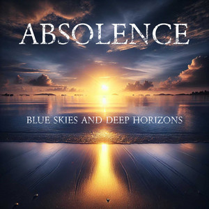 Blue Skies and Deep Horizons (2024 Version) by Absolence