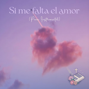 Si me falta el amor - Piano Instrumental by Música Católica en Piano