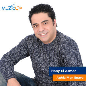 Aghla Men Enaya by Hany El Asmar