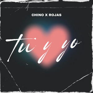 Tu Y Yo by Chino, Rojas