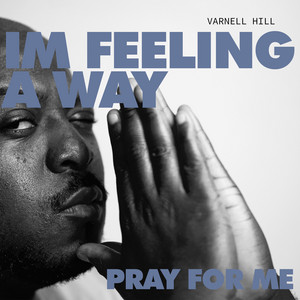 IM FEELING A WAY / PRAY FOR ME by Varnell Hill