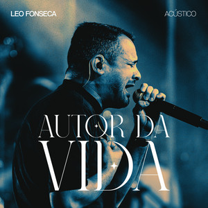 Autor da Vida - Acústico by Leo Fonseca