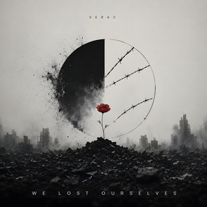 We Lost Ourselves by SERAC