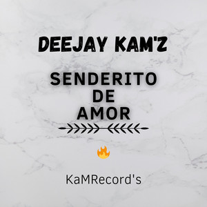 DeeJay KaM'z - Senderito De Amor