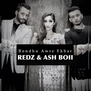 Redz - Bondhu Awre Ekbar (feat. Ash Boii)