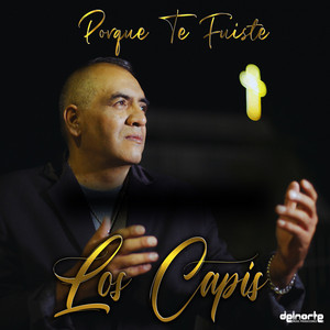 Los Capis - Porque Te Fuiste