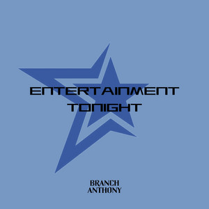 ENTERTAINMENT TONIGHT! by Branch Anthony