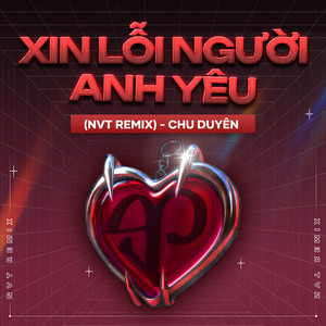 Thiên Dũng & Chu Duyên - Xin Lỗi Người Anh Yêu (NVT Remix)