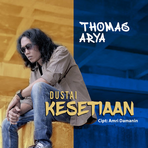 Thomas Arya - Dustai Kesetiaan