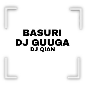 DJ QIAN - BASURI DJ GUUGA