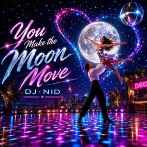 You Make the Moon Move by DJ NID