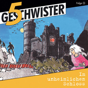 Im unheimlichen Schloss (5 Geschwister 3) [Kinder-Hörspiel]
