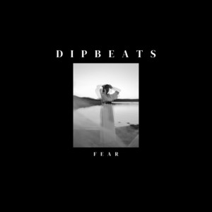Fear by Dipbeats
