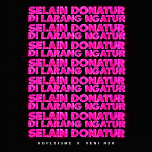 Selain Donatur Dilarang Ngatur by Veni Nur, Koploisme