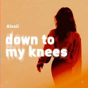 Down To My Knees by Alexii